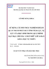Luận văn Sử dụng câu hỏi trắc nghiệm khách quan nhằm phát huy tính tích cực, tự lực của học sinh trong quá trình dạy học chương chất khí lớp 10 ban khoa học tự nhiên