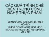 Bài giảng Các quá trình chế biến trong công nghệ thực phẩm